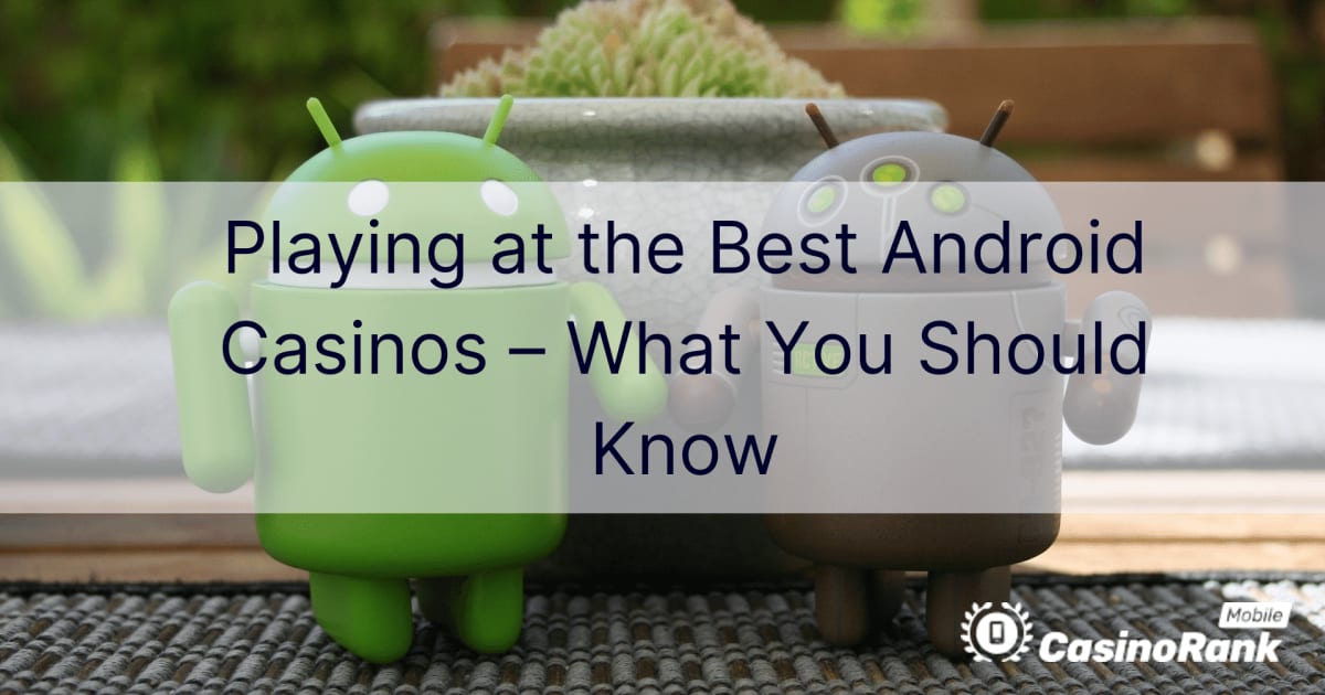 JÃ¡tssz a legjobb Android kaszinÃ³kban â€“ Amit tudnia kell