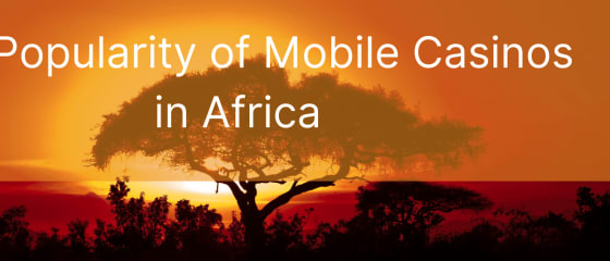 A mobil kaszinók népszerűsége Afrikában