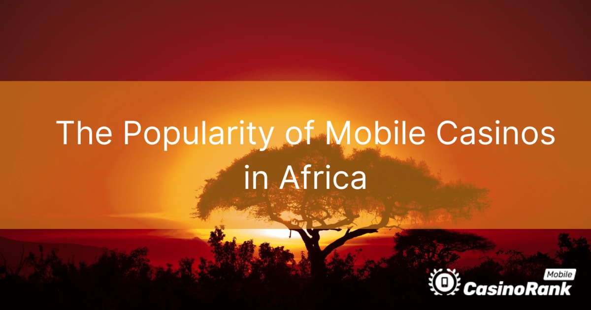 A mobil kaszinÃ³k nÃ©pszerÅ±sÃ©ge AfrikÃ¡ban