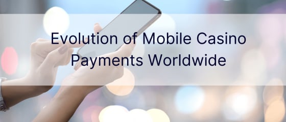 A mobil kaszinó fizetések fejlődése világszerte